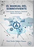 "El Manual del Sobreviviente: Cómo Atraer, Retener y Desarrollar Talento en la Era Digital" (0001) (eBook, ePUB) "El Manual del Sobreviviente: Cómo Atraer, Retener y Desarrollar Talento en la Era Digital" (0001) (eBook, ePUB)