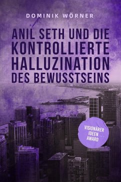 Cover Anil Seth und die kontrollierte Halluzination des Bewusstseins (Bewusstsein kompakt, #2) (eBook, ePUB)