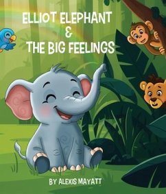 Cover Elliot Elephant and the Big Feelings (eBook, ePUB)