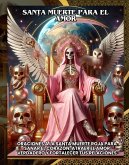 Santa Muerte para el Amor:Oraciones a la Santa Muerte Roja para sanar el corazón, atraer el amor verdadero y fortalecer tus relaciones (eBook, ePUB) Santa Muerte para el Amor:Oraciones a la Santa Muerte Roja para sanar el corazón, atraer el amor verdadero y fortalecer tus relaciones (eBook, ePUB)