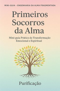 Cover Primeiros Socorros da Alma (Mini-Guia da Reengenharia da Alma Fragmentada, #1) (eBook, ePUB)