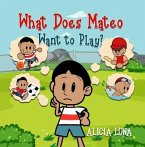 What Does Mateo Want to Play? (eBook, ePUB) What Does Mateo Want to Play? (eBook, ePUB)