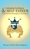 CULTIVATING CONFIDENCE & SELF-ESTEEM (eBook, ePUB)