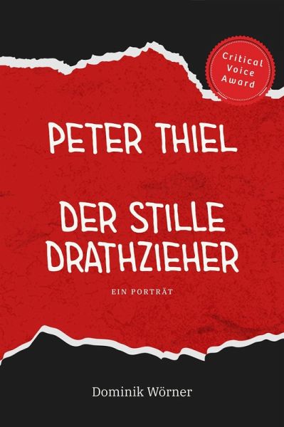 Peter Thiel - Der stille Drahtzieher (Kritische Porträts, #1) (eBook, ePUB) Peter Thiel - Der stille Drahtzieher (Kritische Porträts, #1) (eBook, ePUB)