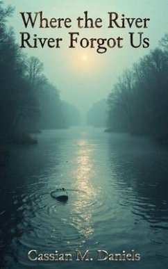 Where the River Forgot Us (eBook, ePUB) Cover Where the River Forgot Us (eBook, ePUB)