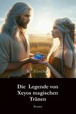 Die Legende von Xeyos magischen Tränen (eBook, ePUB) Die Legende von Xeyos magischen Tränen (eBook, ePUB)