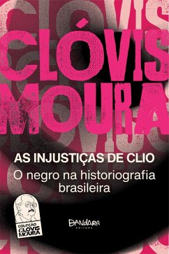 As Injustiças de Clio (eBook, ePUB) - Moura, Clóvis