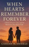 When Hearts Remember Forever (eBook, ePUB) When Hearts Remember Forever (eBook, ePUB)