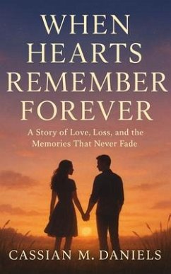 When Hearts Remember Forever (eBook, ePUB) - Daniels, Cassian M. When Hearts Remember Forever (eBook, ePUB) - Daniels, Cassian M.