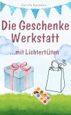 Die Geschenkewerkstatt ... mit Lichtertüten (eBook, ePUB) Die Geschenkewerkstatt ... mit Lichtertüten (eBook, ePUB)
