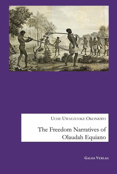 The Freedom Narratives of Olaudah Equiano (eBook, PDF) The Freedom Narratives of Olaudah Equiano (eBook, PDF)