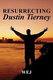 Resurrecting Dustin Tierney (eBook, ePUB) Resurrecting Dustin Tierney (eBook, ePUB)