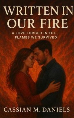 Written in Our Fire (eBook, ePUB) - Daniels, Cassian M. Written in Our Fire (eBook, ePUB) - Daniels, Cassian M.