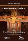 La esperanza cristiana... desde un Crucificado-Resucitado (eBook, ePUB) La esperanza cristiana... desde un Crucificado-Resucitado (eBook, ePUB)