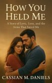 How You Held Me (eBook, ePUB) How You Held Me (eBook, ePUB)