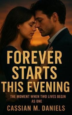 Forever Starts This Evening (eBook, ePUB) - Daniels, Cassian M.