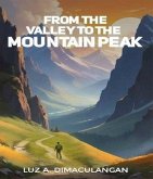 From the Valley to the Mountain Peak (eBook, ePUB) From the Valley to the Mountain Peak (eBook, ePUB)