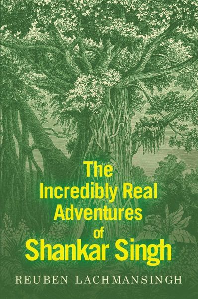 The Incredibly Real Adventures of Shankar Singh (eBook, ePUB) The Incredibly Real Adventures of Shankar Singh (eBook, ePUB)