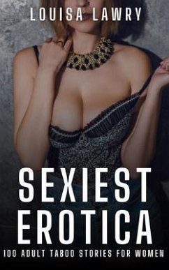 Cover Sexiest Erotica - 100 Adult Taboo Stories for Women (eBook, ePUB)