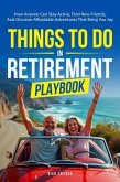 Things To Do In Retirement Playbook (eBook, ePUB) Things To Do In Retirement Playbook (eBook, ePUB)
