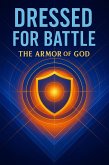 Dressed for Battle : Standing Strong in Spiritual Warfare With the Armor of God, Prayer, and the Power of the Cross (eBook, ePUB) Dressed for Battle : Standing Strong in Spiritual Warfare With the Armor of God, Prayer, and the Power of the Cross (eBook, ePUB)