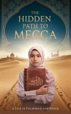 The Hidden Path to Mecca (Young Adult Fiction: Religious - Muslim, #3) (eBook, ePUB) The Hidden Path to Mecca (Young Adult Fiction: Religious - Muslim, #3) (eBook, ePUB)