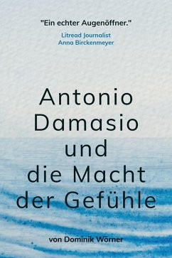 Cover Antonio Damasio und die Macht der Gefühle (Bewusstsein kompakt, #3) (eBook, ePUB)