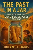 The Past in a Jar: The Story of the Dead Sea Scrolls for Kids (eBook, ePUB)