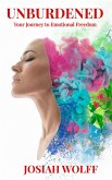 UNBURDENED Your Journey to Emotional Freedom (eBook, ePUB)