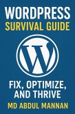 WordPress Survival Guide: Fix, Optimize, and Thrive (eBook, ePUB)