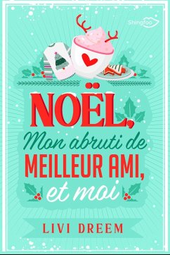 Noël, mon abruti de meilleur ami et moi (eBook, ePUB) - Dreem, Livi