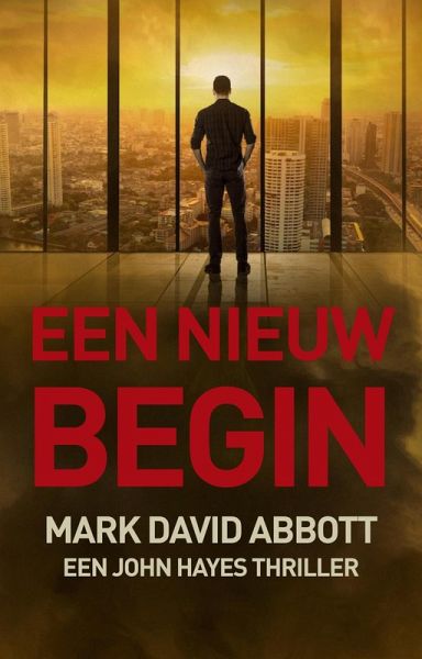 Een Nieuw Begin (Een John Hayes Thriller, #3) (eBook, ePUB) Een Nieuw Begin (Een John Hayes Thriller, #3) (eBook, ePUB)