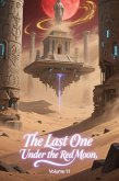 The Last One Under the Red Moon, Volume 11 (eBook, ePUB) The Last One Under the Red Moon, Volume 11 (eBook, ePUB)