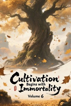 Cover Cultivation Begins with Immortality, Volume 6 (eBook, ePUB)