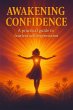 Awakening Confidence: A Practical Guide... - Bild 1