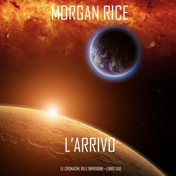 l'Arrivo (Le cronache dell'Invasione—Libro Due) (MP3-Download) l'Arrivo (Le cronache dell'Invasione—Libro Due) (MP3-Download)