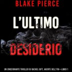 L'ultimo desiderio (Un emozionante thriller di Rachel Gift, Agente dell'FBI – Libro 1) (MP3-Download)