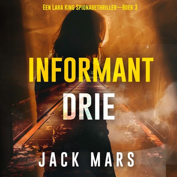 Informant Drie (Een Lara King Spionagethriller—Boek 3) (MP3-Download) Informant Drie (Een Lara King Spionagethriller—Boek 3) (MP3-Download)