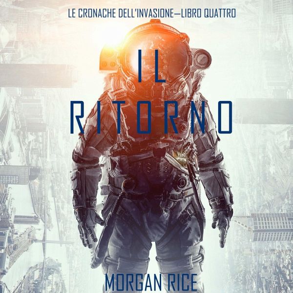 Il Ritorno (Le cronache dell'invasione—Libro quattro) (MP3-Download) Il Ritorno (Le cronache dell'invasione—Libro quattro) (MP3-Download)