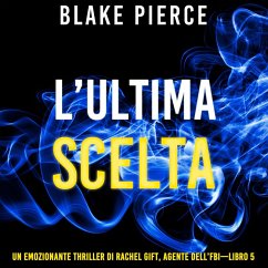 Cover L'ultima scelta (Un emozionante thriller di Rachel Gift, Agente dell'FBI – Libro 5) (MP3-Download)