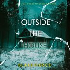 Outside The House (An Isla Rivers FBI Suspense Thriller—Book Two) (MP3-Download)