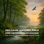 Heilsame Naturklänge & Entspannungsmusik für Schlaf, Meditation und innere Ruhe (MP3-Download)