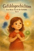 Gefühlsgeschichten - Eine Reise durch die Gefühle Teil 1 (eBook, ePUB)