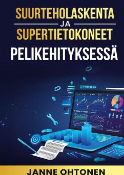 Suurteholaskenta ja supertietokoneet pelikehityksessä (eBook, ePUB)