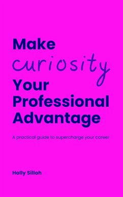 Cover Make Curiosity Your Professional Advantage (eBook, ePUB)