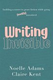 Writing Invisible: Building a Career in Genre Fiction While Going (Mostly) Unnoticed (eBook, ePUB)
