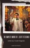 The Complete Works of F. Scott Fitzgerald (eBook, ePUB)
