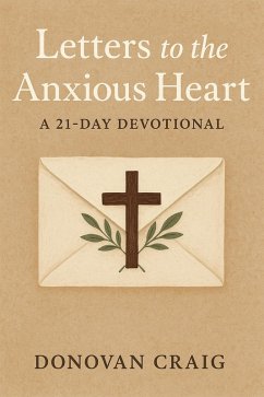 Letters To The Anxious Heart- A 21 Day Devotional (eBook, ePUB) Cover Letters To The Anxious Heart- A 21 Day Devotional (eBook, ePUB)