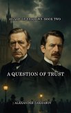 A Question of Trust (A Game of Shadows, #2) (eBook, ePUB) A Question of Trust (A Game of Shadows, #2) (eBook, ePUB)