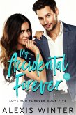 My Accidental Forever (Ich liebe dich für immer, #5) (eBook, ePUB) My Accidental Forever (Ich liebe dich für immer, #5) (eBook, ePUB)